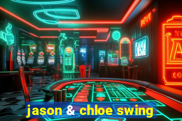 jason & chloe swing